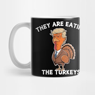 Funny Thanksgiving They Are Eating The Turkeys Mug